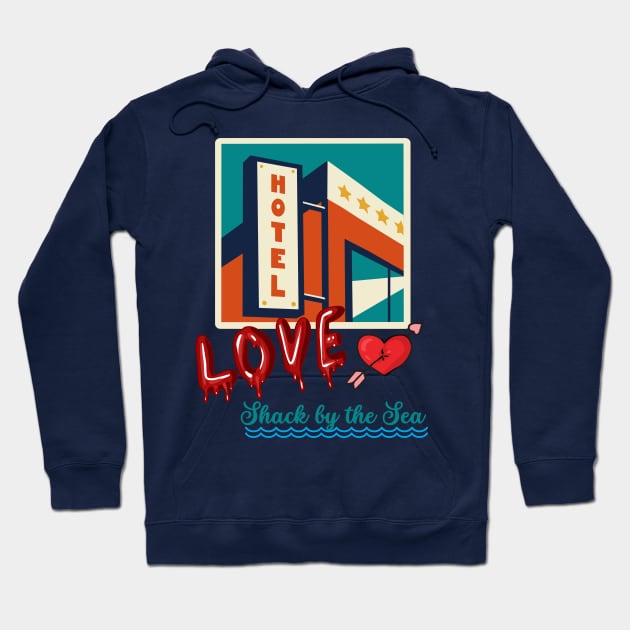 Love shack by the sea Hoodie by Benjamin Customs